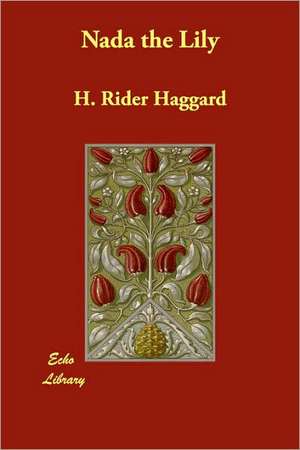 Nada the Lily de H. Rider Haggard