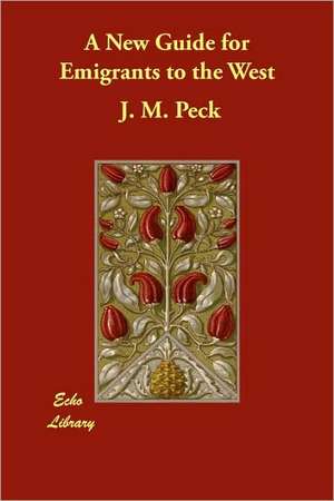 A New Guide for Emigrants to the West de J. M. Peck