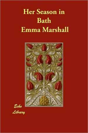 Her Season in Bath de Emma Marshall