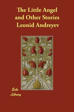 The Little Angel and Other Stories de Leonid Andreyev