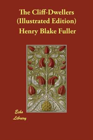 The Cliff-Dwellers (Illustrated Edition) de Henry Blake Fuller