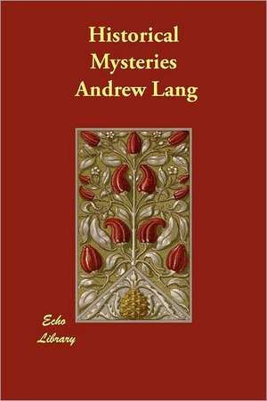 Historical Mysteries de Andrew Lang