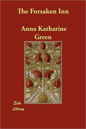 The Forsaken Inn de Anna Katharine Green