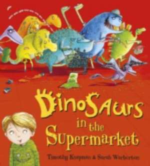 Dinosaurs in the Supermarket de Timothy Knapman