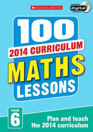 Tibbatts, S: 100 Maths Lessons: Year 6 de Caroline Clissold