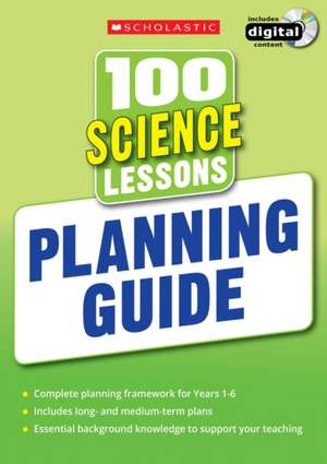 Scholastic: 100 Science Lessons: Planning Guide de Scholastic