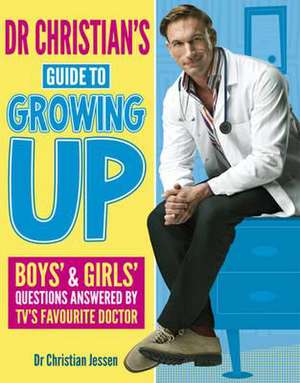 Dr Christian's Guide to Growing Up de Christian Jessen