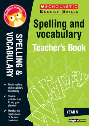 Spelling and Vocabulary Teacher's Book (Year 5) de Sarah Ellen Burt