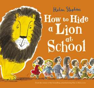 How to Hide a Lion at School de Helen Stephens