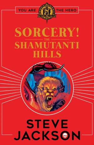 Fighting Fantasy: Sorcery! The Shamutanti Hills de Steve Jackson