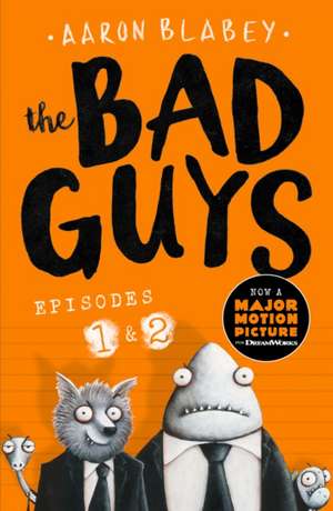 The Bad Guys:Episodes 1 and 2 de Aaron Blabey