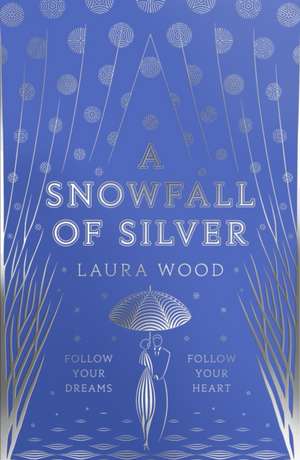 A Snowfall of Silver de Laura Wood