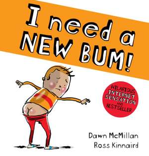 I Need a New Bum! de Dawn McMillan