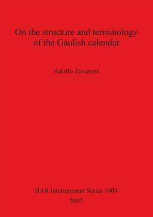 On the structure and terminology of the Gaulish calendar de Adolfo Zavaroni