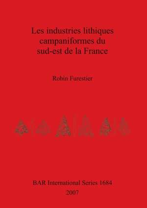 Les industries lithiques campaniformes du sud-est de la France de Robin Furestier