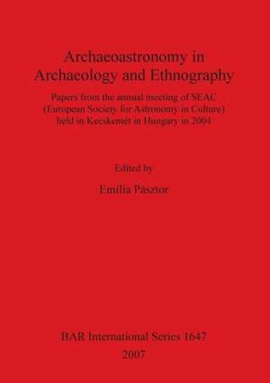 Archaeoastronomy in Archaeology and Ethnography de Emília Pásztor