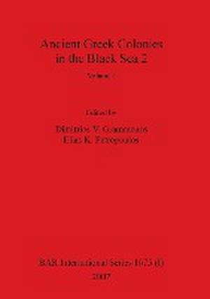 Ancient Greek Colonies in the Black Sea 2, Volume I de Dimitrios V. Grammenos