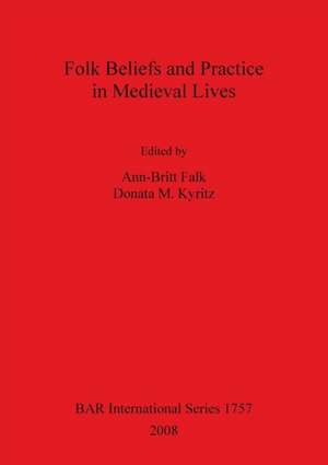 Folk Beliefs and Practice in Medieval Lives Bar Is1757 de Ann-Britt Falk