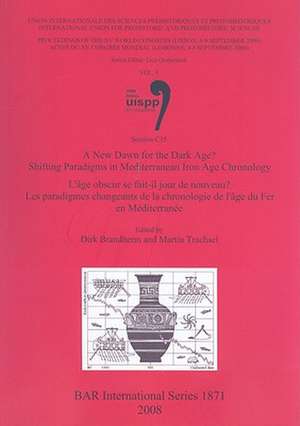 A New Dawn for the Dark Age?/L'Age Obscur Se Fait-Il Jour de Nouveau: Shifting Paradigms in Mediterranean Iron Age Chronology/Le Paradigmes Changean de Dirk Brandherm