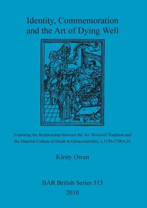 Identity, Commemoration and the Art of Dying Well de Kirsty Owen