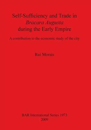 Self-Sufficiency and Trade in Bracara Augusta During the Early Empire Bar Is1973 de Rui Morais