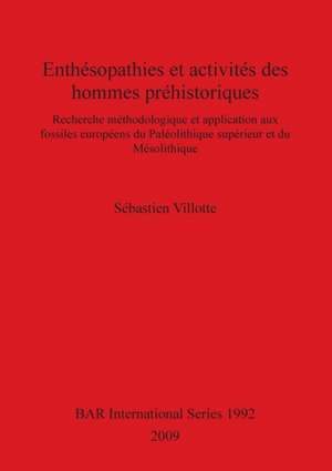 Enthesopathies Et Activites Des Hommes Prehistoriques de Sebastien Villotte