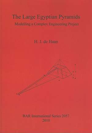 The Large Egyptian Pyramids: Modelling a Complex Engineering Project de H. J. De Haan