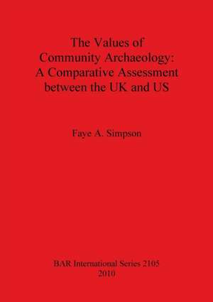 Values of Community Archaeology: A Comparative Assessment Between the UK and Us de Faye A. Simpson