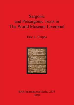 Sargonic and Presargonic Texts in the World Museum Liverpool de E. L. Cripps