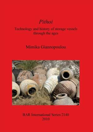 Pithoi Technology and History of Storage Vessels Through the Ages de Mimika Giannopoulou