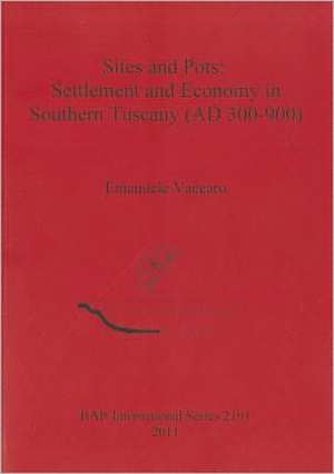 Sites and Pots: Settlement and Economy in Southern Tuscany (AD 300-900) de Emanuele Vaccaro