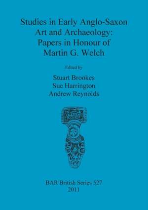 Studies in Early Anglo-Saxon Art and Archaeology de Stuart Brookes