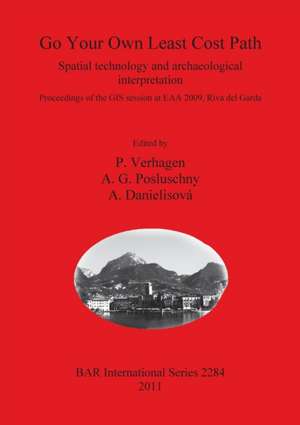 Go Your Own Least Cost Path: Spatial Technology and Archaeological Interpretation de Philip Verhagen