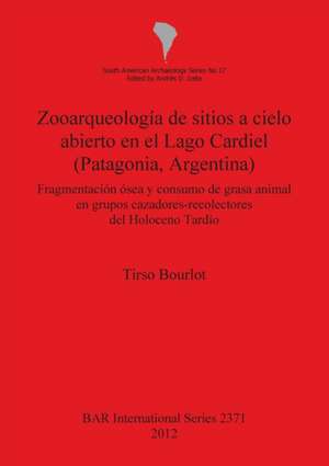 Zooarqueologia de Sitios A Cielo Abierto en el Lago Cardiel (Patagonia, Argentina): Fragmentacion Osea y Consumo de Grasa Animal en Grupos Cazadores-R de Tirso Bourlot