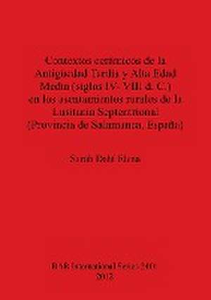 Contextos Ceramicos de La Antiguedad Tardia y Alta Edad Media (Siglos IV- VIII D. C.) En Los Asentamientos Rurales de La Lusitania Septentrional (Prov de Sarah Dahai Elena