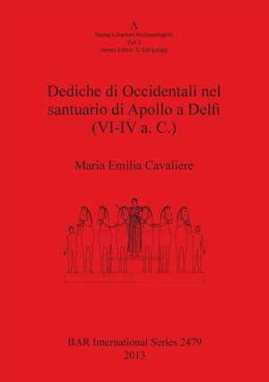 Dediche Di Occidentali Nel Santuario Di Apollo a Delfi (VI-IV A. C.) de Maria Emilia Cavaliere