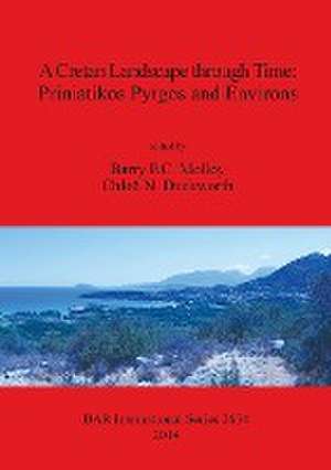 A Cretan Landscape through Time de Chloë N. Duckworth