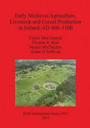 Early Medieval Agriculture, Livestock and Cereal Production in Ireland, Ad 400-1100 de Finbar McCormick