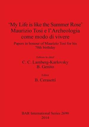 'My Life is like the Summer Rose' Maurizio Tosi e l'Archeologia come modo di vivere de B. Cerasetti