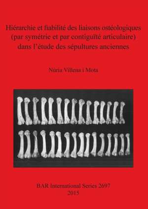 Hiérarchie et fiabilité des liaisons ostéologiques (par symétrie et par contiguïté articulaire) dans l'étude des sépultures anciennes de Núria Villena i Mota