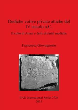 Dediche votive private attiche del IV secolo a.C. de Francesca Giovagnorio