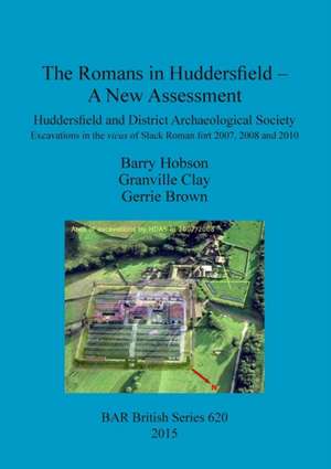 The Romans in Huddersfield - A New Assessment de Barry Hobson