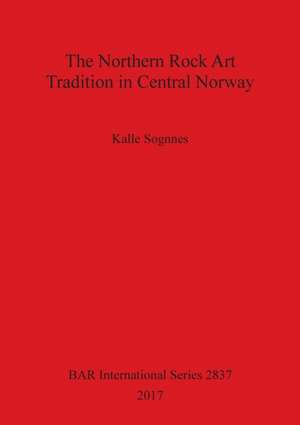 The Northern Rock Art Tradition in Central Norway de Kalle Sognnes