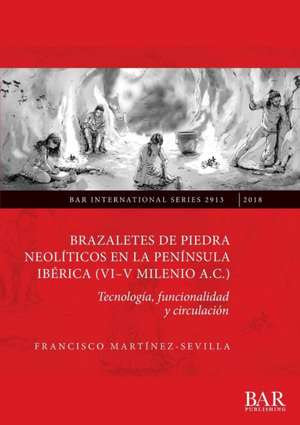 Brazaletes de piedra neolíticos en la península ibérica (VI-V milenio a.C.) de Francisco Martínez-Sevilla