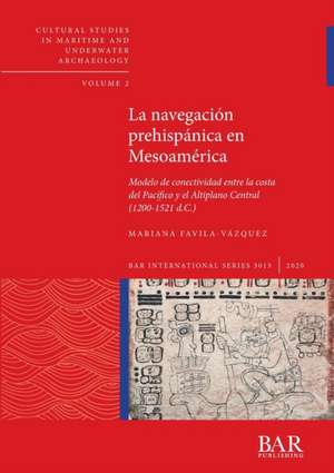 La navegación prehispánica en Mesoamérica de Mariana Favila-Vázquez