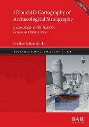 3D and 4D Cartography of Archaeological Stratigraphy de Undine Lieberwirth