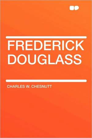 Frederick Douglass de Charles W. Chesnutt