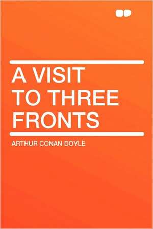 A Visit to Three Fronts de Arthur Conan Doyle