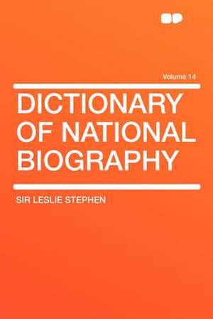 Dictionary of National Biography Volume 14 de Leslie Stephen