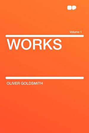 Works Volume 1 de Oliver Goldsmith